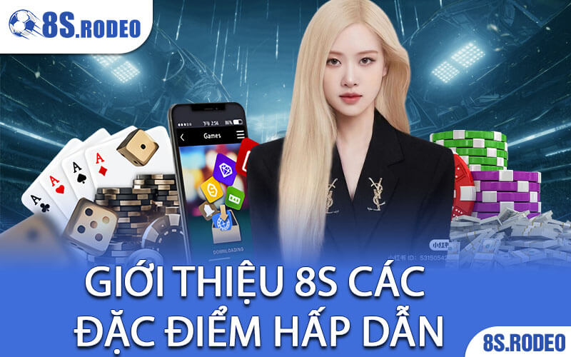 Giới thiệu 8S các đặc điểm hấp dẫn