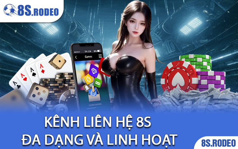 Kênh Liên Hệ 8S Đa Dạng và Linh Hoạt