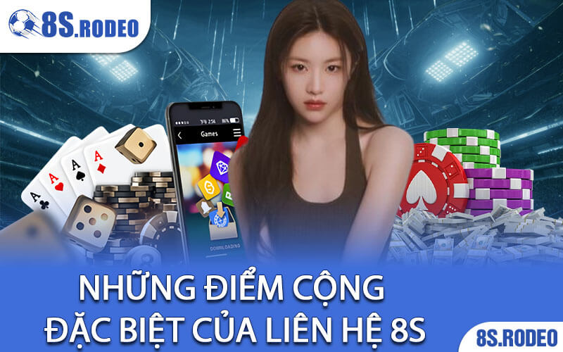 Những Điểm Cộng Đặc Biệt Của Liên Hệ 8S